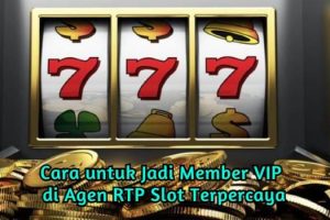 word image 96 1 300x200 - Cara untuk Jadi Member VIP di Agen RTP Slot Terpercaya